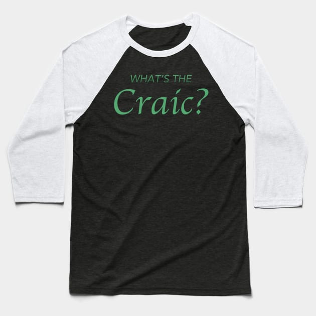 What's The Craic? Baseball T-Shirt by irelandcalling